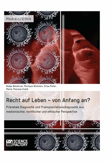 Recht auf Leben - von Anfang an? - Elisa Peter - Marie-Therese Kubik - Monique Wicklein - Nadja Belobrow