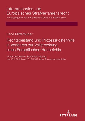 Rechtsbeistand und Prozesskostenhilfe in Verfahren zur Vollstreckung eines Europaeischen Haftbefehls - Lena Mitterhuber - Robert Esser