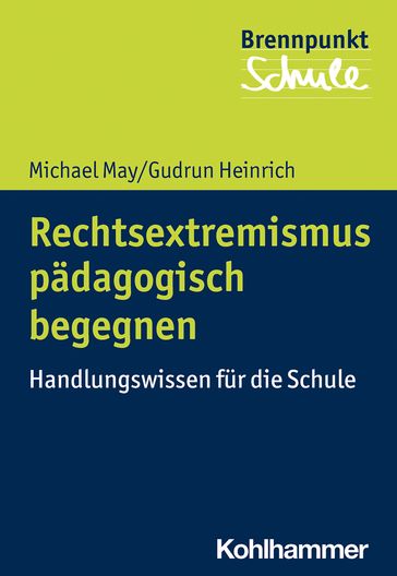 Rechtsextremismus pädagogisch begegnen - Michael May - Gudrun Heinrich - Fred Berger - Wilfried Schubarth - Sebastian Wachs - Alexander Wettstein