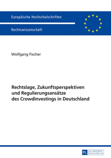 Rechtslage, Zukunftsperspektiven und Regulierungsansaetze des Crowdinvestings in Deutschland - Wolfgang Fischer