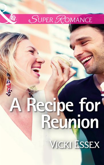 A Recipe For Reunion (Mills & Boon Superromance) - Vicki Essex