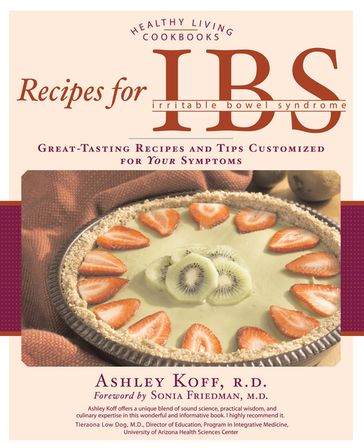 Recipes for IBS: Great-Tasting Recipes and Tips Customized for Your Symptoms - Ashley Koff - Sonia Friedman