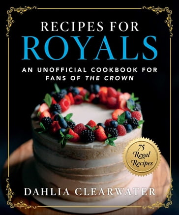 Recipes for Royals - Dahlia Clearwater