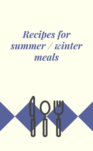 Recipes for summer / winter meals - Carla Max
