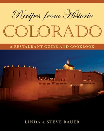 Recipes from Historic Colorado - Linda Bauer - Steve Bauer