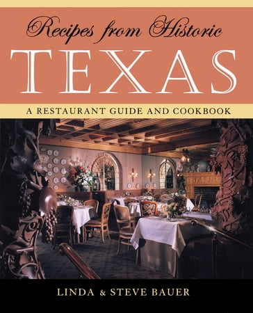 Recipes from Historic Texas - Linda Bauer - Steve Bauer
