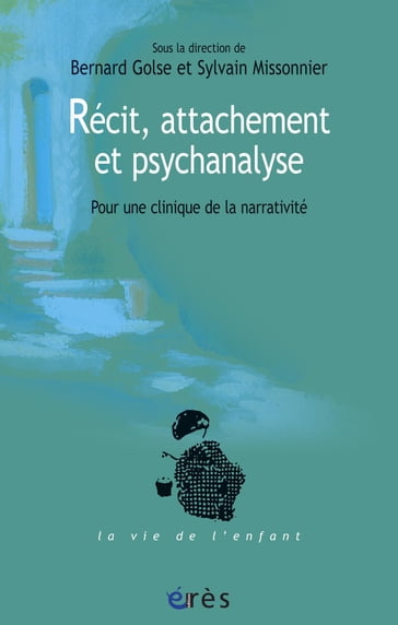 Récit, attachement et psychanalyse - Bernard Golse - Sylvain Missonnier