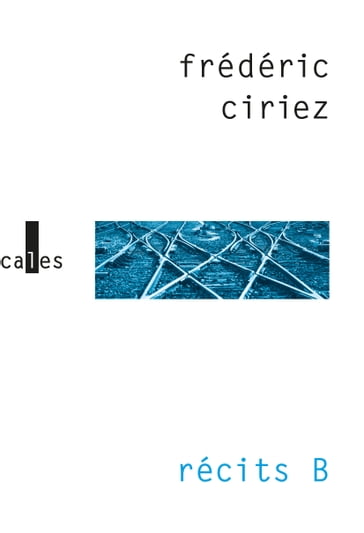 Récits B - Frédéric Ciriez