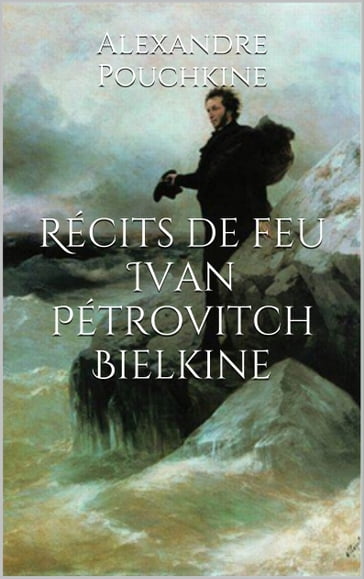 Récits de feu Ivan Pétrovitch Bielkine - Alexandre Pouchkine