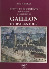 Récits et documents pour servir à l histoire de Gaillon et d alentour