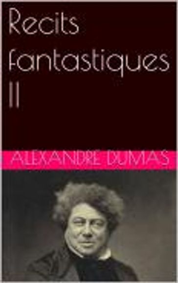 Recits fantastiques II - Alexandre Dumas
