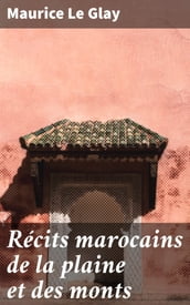 Récits marocains de la plaine et des monts