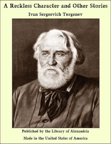 A Reckless Character and Other Stories - Ivan Sergeevich Turgenev