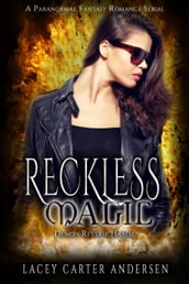 Reckless Magic: A Paranormal Fantasy Romance Serial