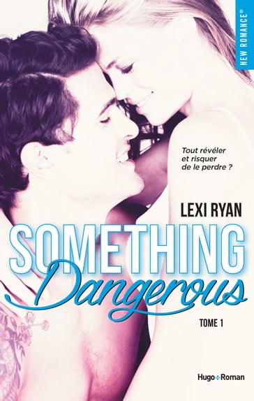 Reckless & Real Something dangerous - tome 1 - Lexi Ryan