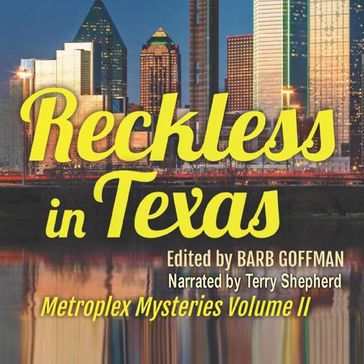 Reckless In Texas: Metroplex Mysteries Volume II - Shannon Taft - Derek Wheeless - Amber Royer - Danna Wilberg - L. A. Starks - Mark Thielman - ML Condike - Pam McWilliams - Terry Shepherd