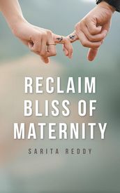 Reclaim Bliss of Maternity