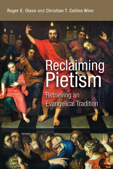 Reclaiming Pietism - Roger E. Olson - Christian T. Collins Winn