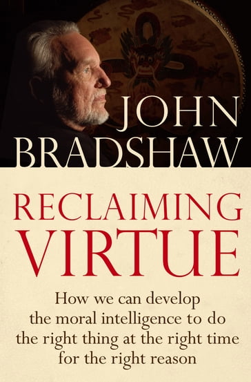 Reclaiming Virtue - John Bradshaw