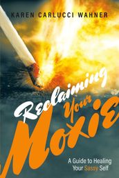 Reclaiming Your Moxie