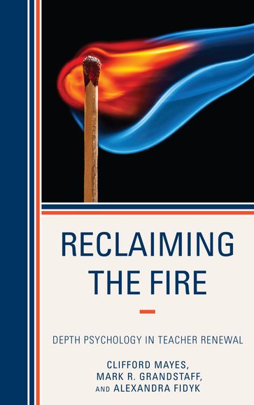 Reclaiming the Fire - Alexandra Fidyk - Clifford Mayes - Mark Grandstaff