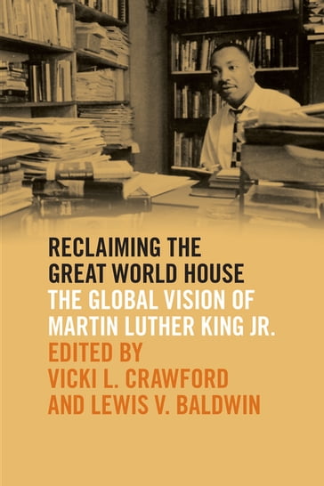 Reclaiming the Great World House - Althea Legal-Miller - Amy E. Steele - Crystal A. deGregory - Gary S. Selby - Hak Joon Lee - Larry Rivers - Lewis V. Baldwin - Mary E. King - Michael B. McCormack - Nimi Wariboko - Robert Franklin - Rosetta E. Ross - Rufus Burrow Jr - Teresa Delgado - Victor Anderson - Walter E. Fluker