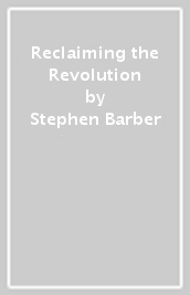 Reclaiming the Revolution