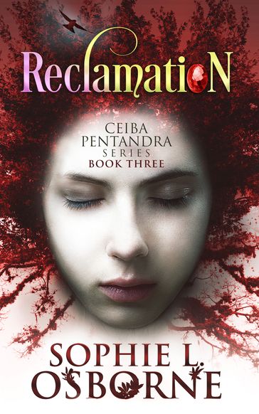 Reclamation: Book Three (Ceiba Pentandra Series) - Sophie L. Osborne