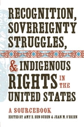 Recognition, Sovereignty Struggles, and Indigenous Rights in the United States