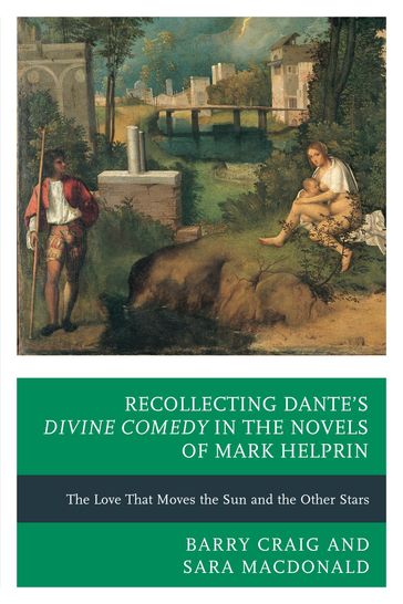 Recollecting Dante's Divine Comedy in the Novels of Mark Helprin - Sara MacDonald - Barry Craig