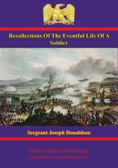 Recollections Of The Eventful Life Of A Soldier