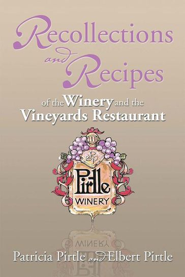 Recollections and Recipes of the Winery and the Vineyards Restaurant - Elbert Pirtle - Patricia Pirtle