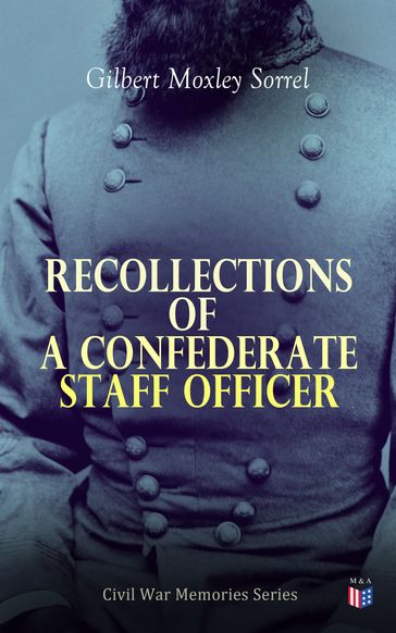 Recollections of a Confederate Staff Officer - Gilbert Moxley Sorrel