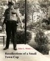 Recollections of a Small Town Cop