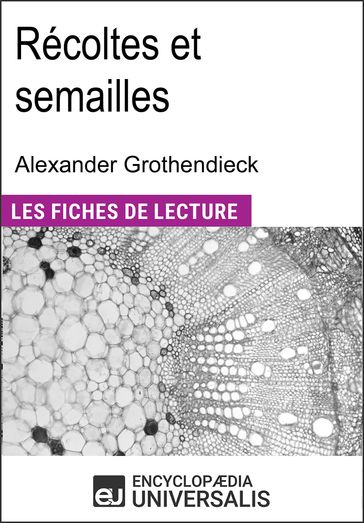 Récoltes et semailles d'Alexander Grothendieck - Encyclopaedia Universalis