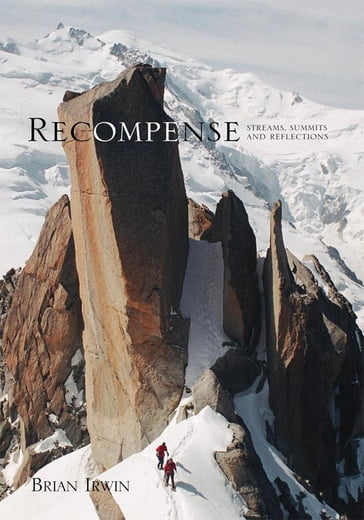 Recompense: Streams, Summits and Reflections - Brian Irwin