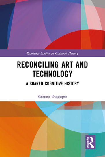 Reconciling Art and Technology - Subrata Dasgupta