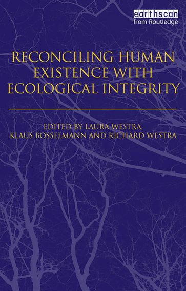 Reconciling Human Existence with Ecological Integrity - Klaus Bosselmann - Westra Richard - Laura Westra