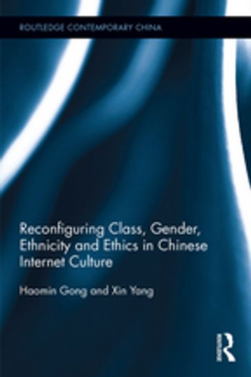 Reconfiguring Class, Gender, Ethnicity and Ethics in Chinese Internet Culture - Haomin Gong - Xin Yang