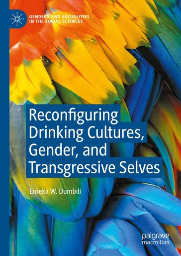 Reconfiguring Drinking Cultures, Gender, and Transgressive Selves - Emeka W. Dumbili