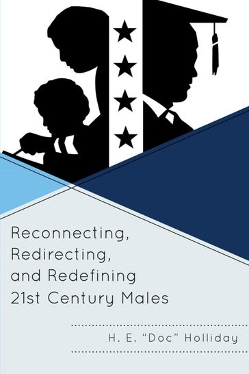 Reconnecting, Redirecting, and Redefining 21st Century Males - H. E. Holliday