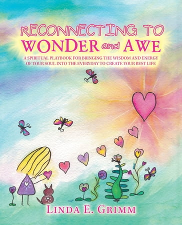 Reconnecting to Wonder and Awe - Linda E. Grimm