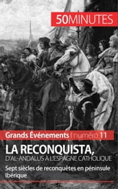 La Reconquista, d al-Andalus à l Espagne catholique