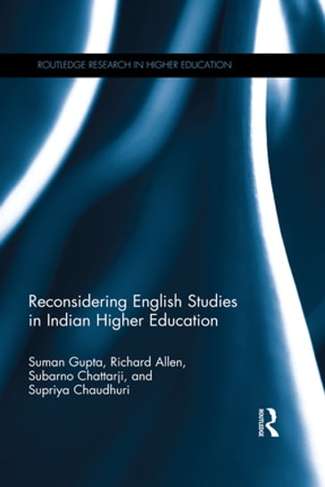 Reconsidering English Studies in Indian Higher Education - Allen Richard - Subarno Chattarji - Suman Gupta - Supriya Chaudhuri