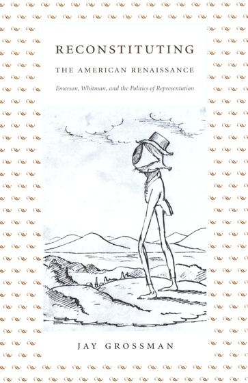 Reconstituting the American Renaissance - Donald E. Pease - Jay Grossman
