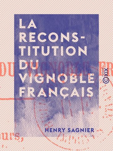 La Reconstitution du vignoble français - Henry Sagnier