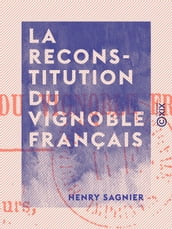 La Reconstitution du vignoble français