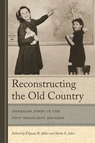 Reconstructing the Old Country - Eliyana R. Adler