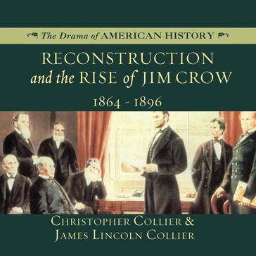 Reconstruction and the Rise of Jim Crow - Christopher Collier - James Lincoln Collier