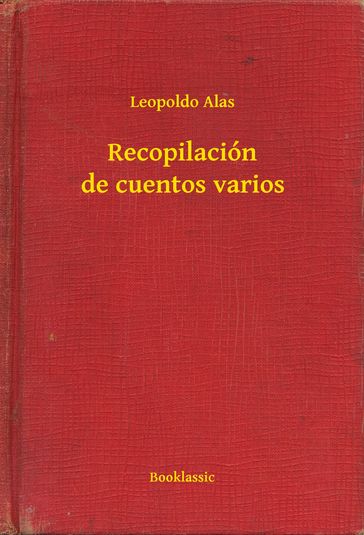 Recopilación de cuentos varios - Leopoldo Alas